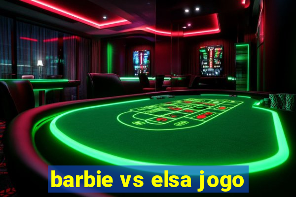 barbie vs elsa jogo